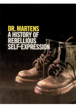 Dr. Martens: A History Of Rebellious Self-Expression