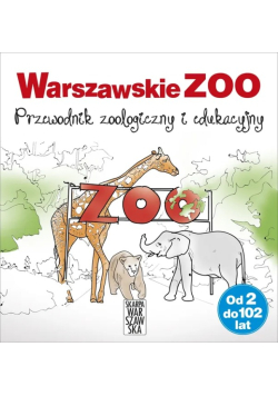 Warszawskie ZOO. Przewodnik zoologiczny i edukacyjny