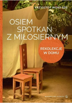 Osiem spotkań z Miłosiernym. Rekolekcje w domu