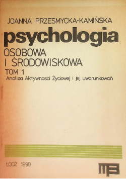 Psychologia osobowa i środowiskowa Tom 1 Analiza Aktywności Życiowej i jej uwarunkowań