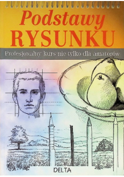 Podstawy rysunku Profesjonalny kurs nie tylko dla amatorów