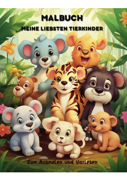 Meine liebsten Tierkinder, Malbuch fur Kinder zwischen 4 und 8 Jahren, 56 niedliche Tierkinder zum Ausmalen und einer kleinen