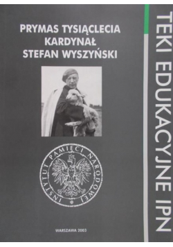 Prymas Tysiąclecia Kardynał Stefan Wyszyński
