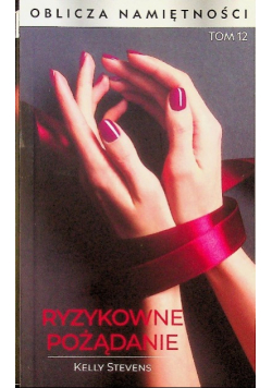Oblicza namiętności Tom 12 Ryzykowne pożądanie