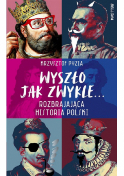 Wyszło jak zwykle Rozbrajająca historia Polski