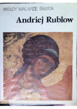 Wielcy malarze świata Andriej Rublow