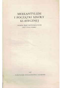 Merkantylizm i początki szkoły klasycznej Wybór pism ekonomicznych