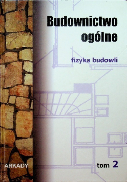 Budownictwo ogólne Tom 2 Fizyka budowli