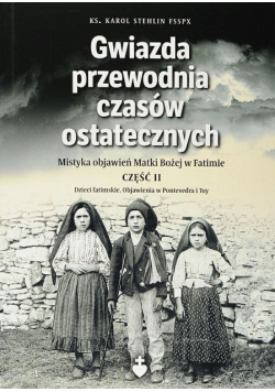 Gwiazda przewodnia czasów ostatecznych Część II