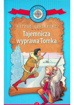 Klub podróżnika Tom 19 Tajemnicza wyprawa Tomka