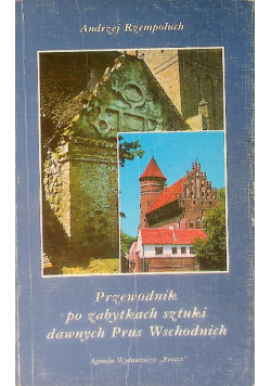 Przewodnik po zabytkach sztuki dawnych Prus Wschodnich