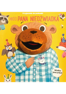 Miód pana niedźwiadka. Przyjaciele do poduszki