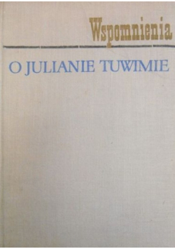 Wspomnienia o Julianie Tuwimie