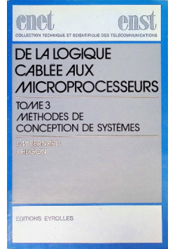 De la logique cablée aux microprocesseurs Tome 3
