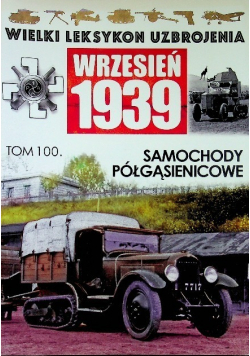 Wielki leksykon uzbrojenia Wrzesień 1939 Tom 100 Samochody półgąsienicowe