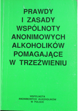 Prawdy i zasady wspólnoty anonimowych alkoholików pomagające w trzeźwieniu
