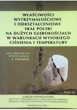 Właściwości wytrzymałościowe odkształceniowe skał Polski na dużych głębokościach w warunkach wysokiego ciśnienia i temperatury Tom 12