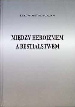 Między heroizmem a bestialstwem