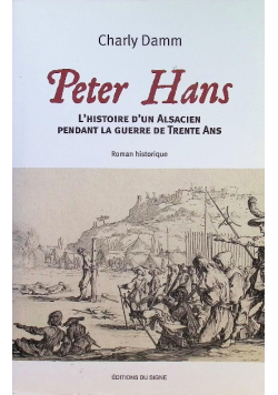 Peter Hans L'historie d'un alsacien pendant la guerre de trente ans