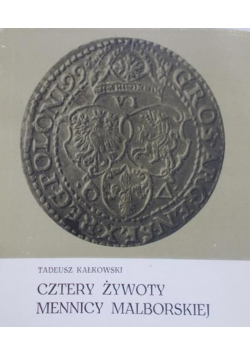 Cztery żywoty mennicy malborskiej