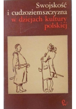 Swojskość i cudzoziemszczyzna w dziejach kultury polskiej
