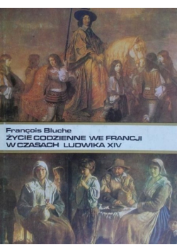 Życie codzienne we Francji w czasach ludwika XIV