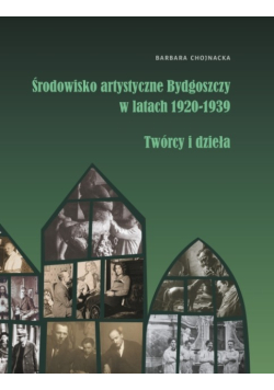 środowisko artystyczne w Bydgoszczy w latach 1920-1939 twórcy i dzieła