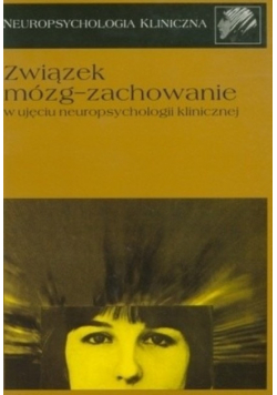 Związek mózg-zachowanie w ujęciu neuropsycholigii klinicznej