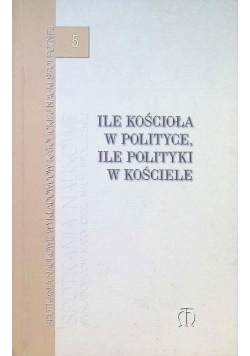 Ile Kościoła w polityce ile polityki w Kościele Tom 5