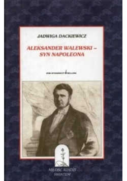 Aleksander Walewski syn Napoleona