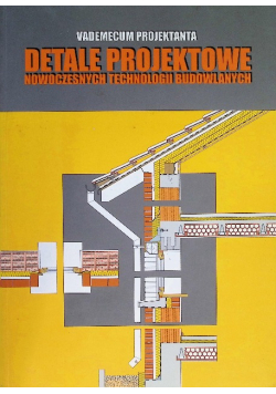 Vademecum projektanta Detale projektowe nowoczesnych technologii budowlanych