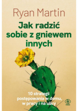 Jak radzić sobie z gniewem innych