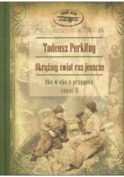 Okrążmy świat raz jeszcze Tom 2 Oko w oko z przygodą