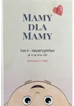 Mamy dla mamy Tom 2 Macierzyństwo Jak to się teraz robi