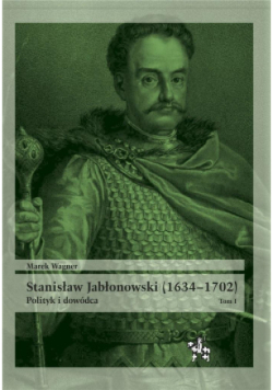 Stanisław Jabłonowski (1634-1702) Tom 1