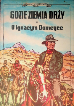Gdzie ziemia drży O Ignacym Domeyce
