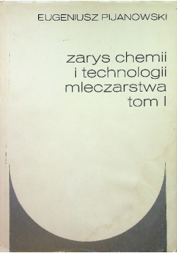 Zarys chemii i technologii mleczarstwa Tom I