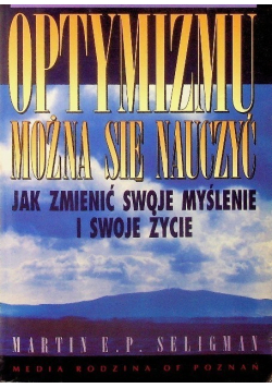 Optymizmu można się nauczyć. Jak zmienić swoje myślenie i swoje życie