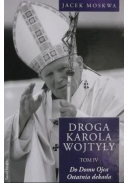 Droga Karola Wojtyły Tom IV