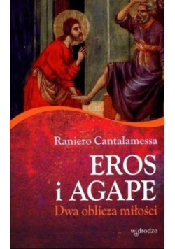 Eros i Agape Dwa oblicza miłości