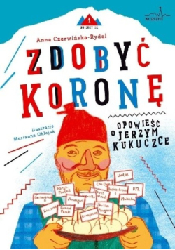 Zdobyć koronę Opowieść o Jerzym Kukuczce