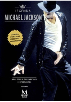 Legenda Michael Jackson Król popu w dokumentach i fotografiach