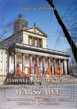 Atlas dawnej architektury ulic i placów  Warszawy Tom 5