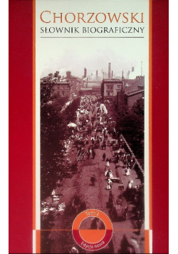 Chorzowski Słownik Biograficzny Tom II