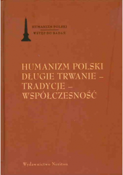 Humanizm polski. Długie trwanie – tradycje – współczesność