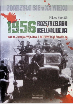 1956 Rozstrzelana rewolucja