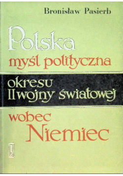 Polska myśl polityczna okresu II wojny światowej wobec Niemiec