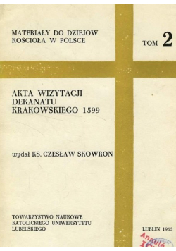 Akta wizytacji dekanatu Krakowskiego 1599 Tom 2