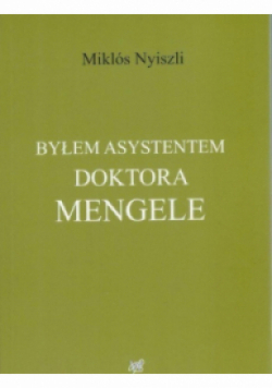 Byłem asystentem doktora Mengele