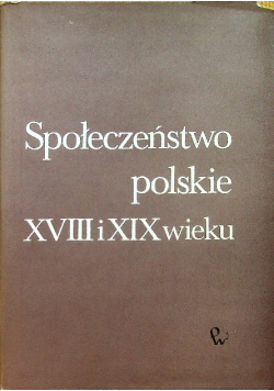 Społeczeństwo polskie XVIII i XIX wieku